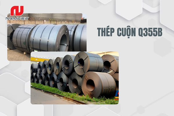 Khám phá đặc điểm, quy cách và ứng dụng của thép cuộn Q355B