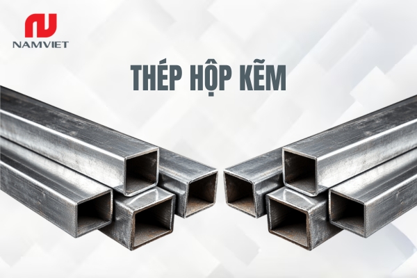 Thông tin về phân loại, quy cách, ứng dụng và bảng giá mới nhất của thép hộp kẽm