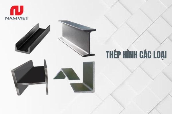 Thép hình các loại với đa dạng quy cách, tiêu chuẩn và ứng dụng cho nhiều công trình