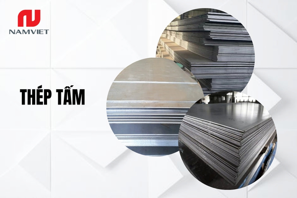 Cập nhật đầy đủ thông tin về thép tấm từ đặc điểm, phân loại đến ứng dụng và mức giá